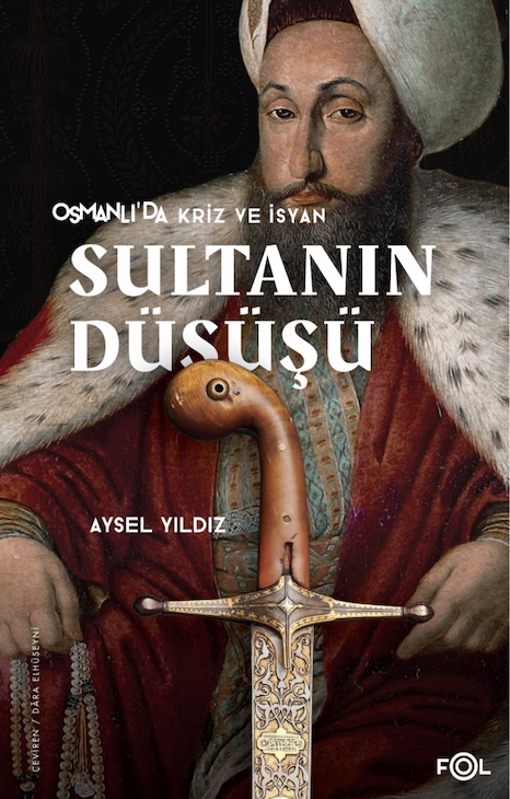 Osmanlı’da Kriz ve İsyan – Sultanın Düşüşü