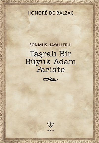 Sönmüş Hayaller II- Taşralı Bir Büyük Adam Paris’te