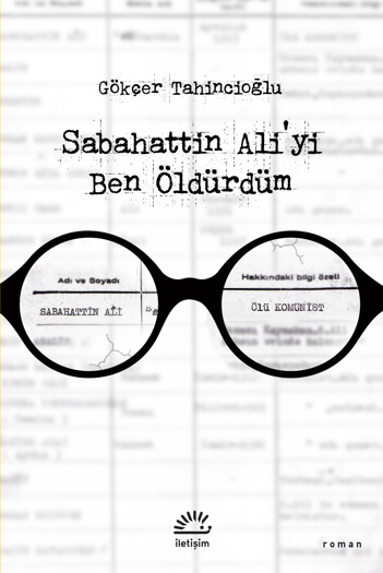 Sabahattin Ali’yi Ben Öldürdüm