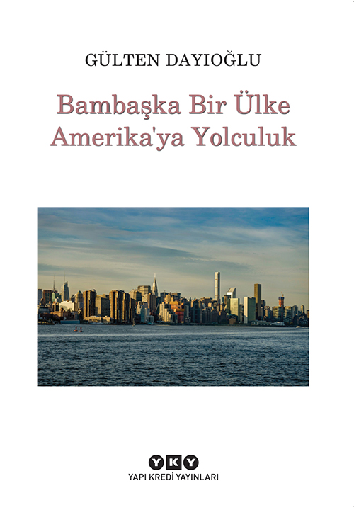 Bambaşka Bir Ülke Amerika’ya Yolculuk