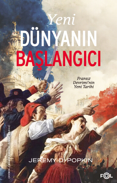 Yeni Dünyanın Başlangıcı – Fransız Devrimi’nin Yeni Tarihi