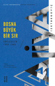 Bosna Büyük Bir Sır – Söyleşiler 1989-1995