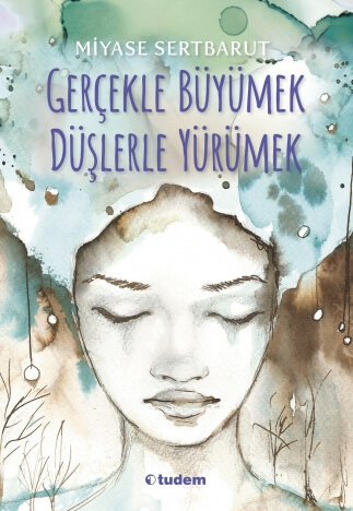 Gerçekle Büyümek Düşlerle Yürümek