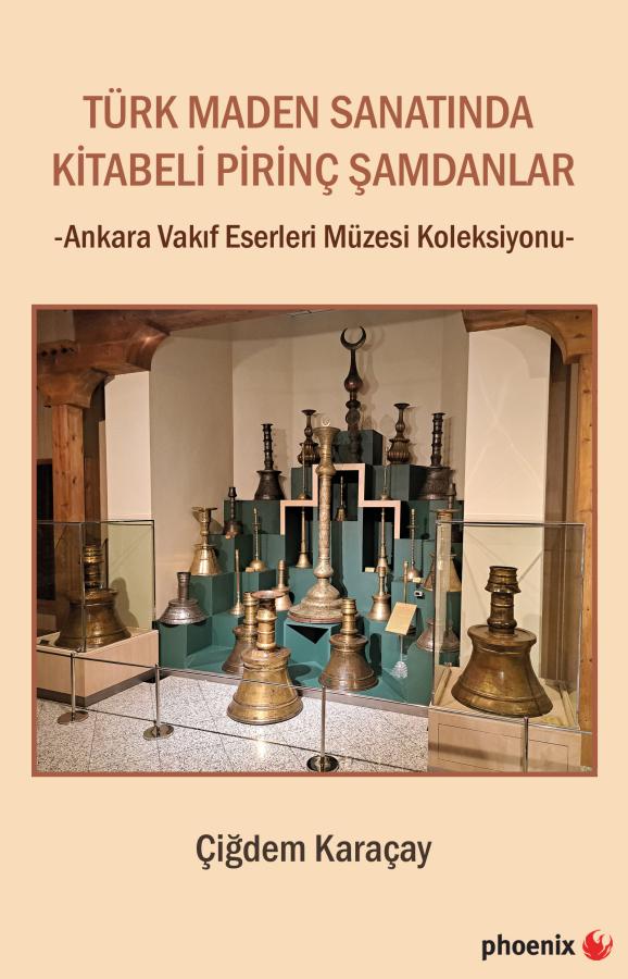 Türk Maden Sanatında Kitabeli Pirinç Şamdanlar – Ankara Vakıf Eserleri Müzesi Koleksiyonu