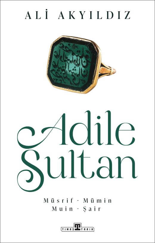 Adile Sultan: Müsrif, Mümin, Muin, Şair